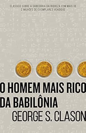 O Homem Mais Rico da Babilônia" - George S. Clason