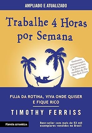 5. "Trabalhe 4 Horas por Semana" - Timothy Ferriss